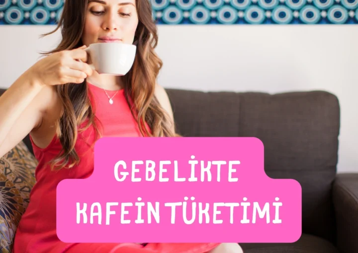 Gebelikte Kafein Tüketimi