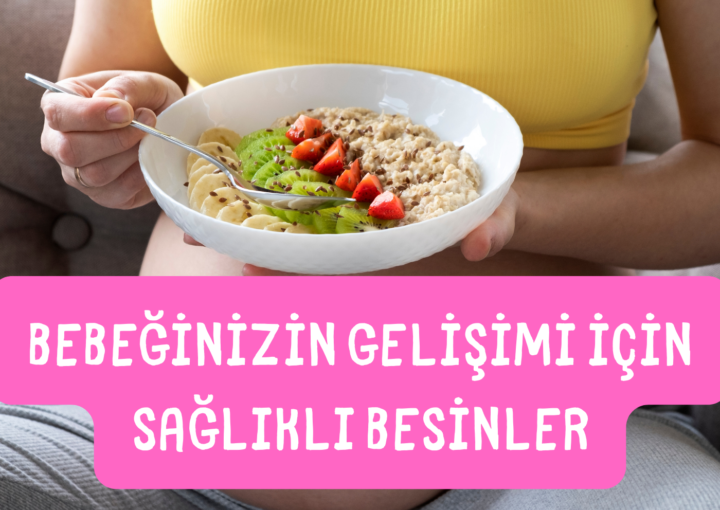 bebeğinizin gelişimi için sağlıklı besinler