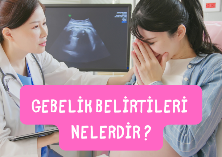 gebelik belirtileri nelerdir