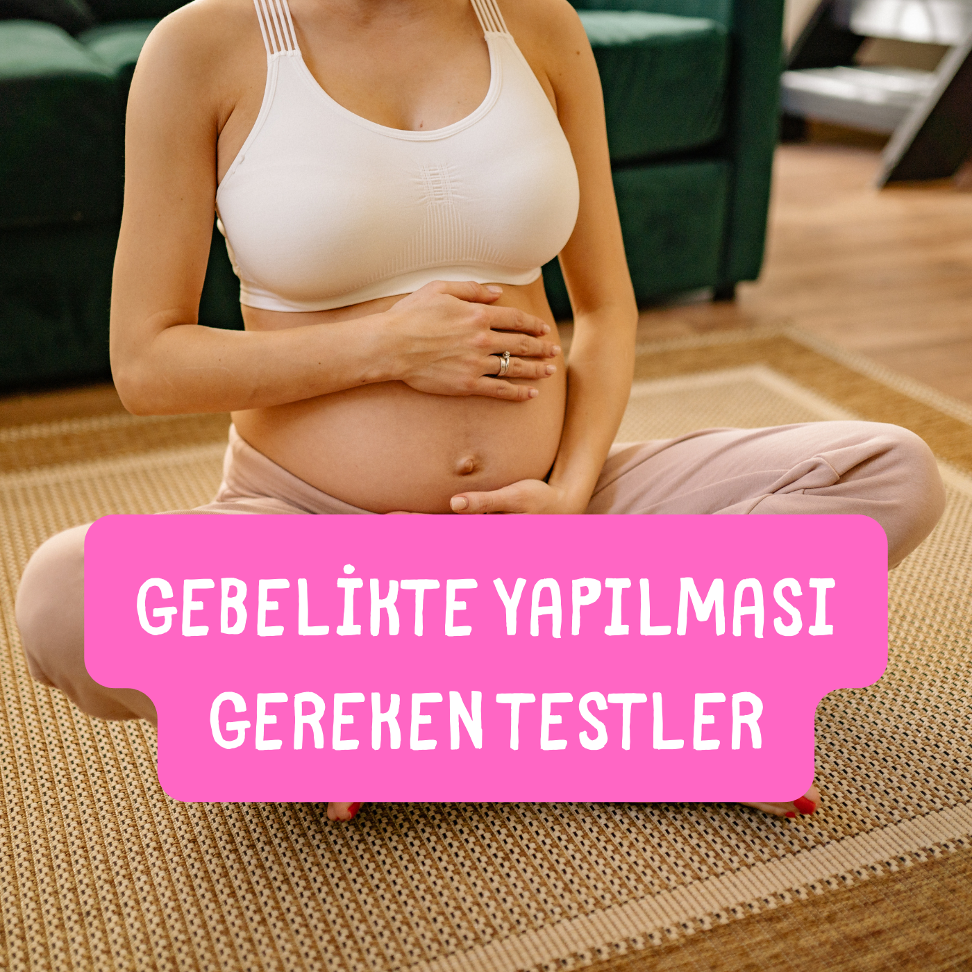 gebelikte yapılması gereken testler