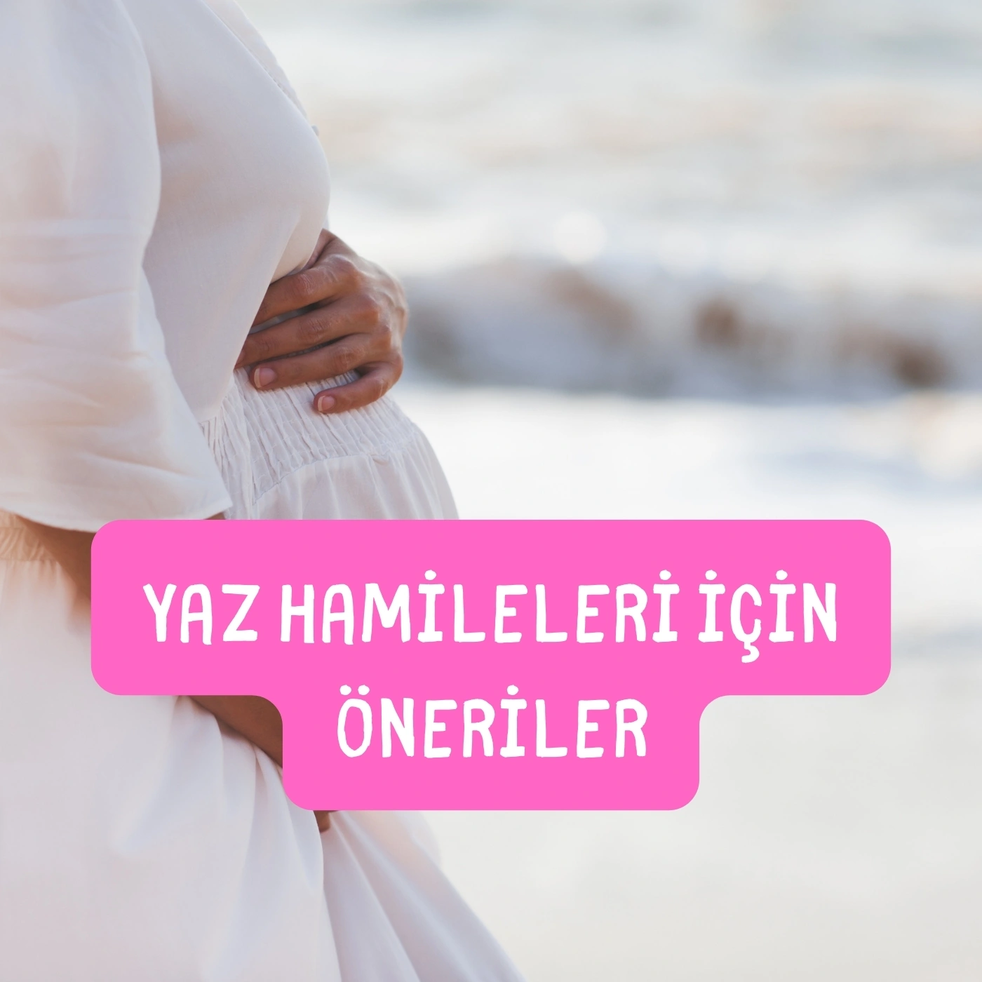 Yaz Hamilelerine Öneriler