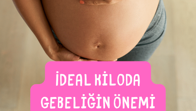 ideal kiloda gebeliğin önemi