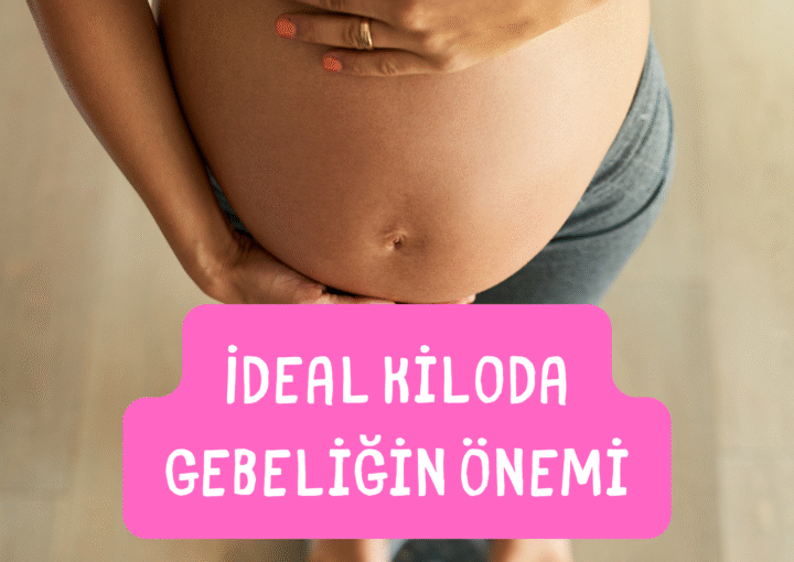 ideal kiloda gebeliğin önemi