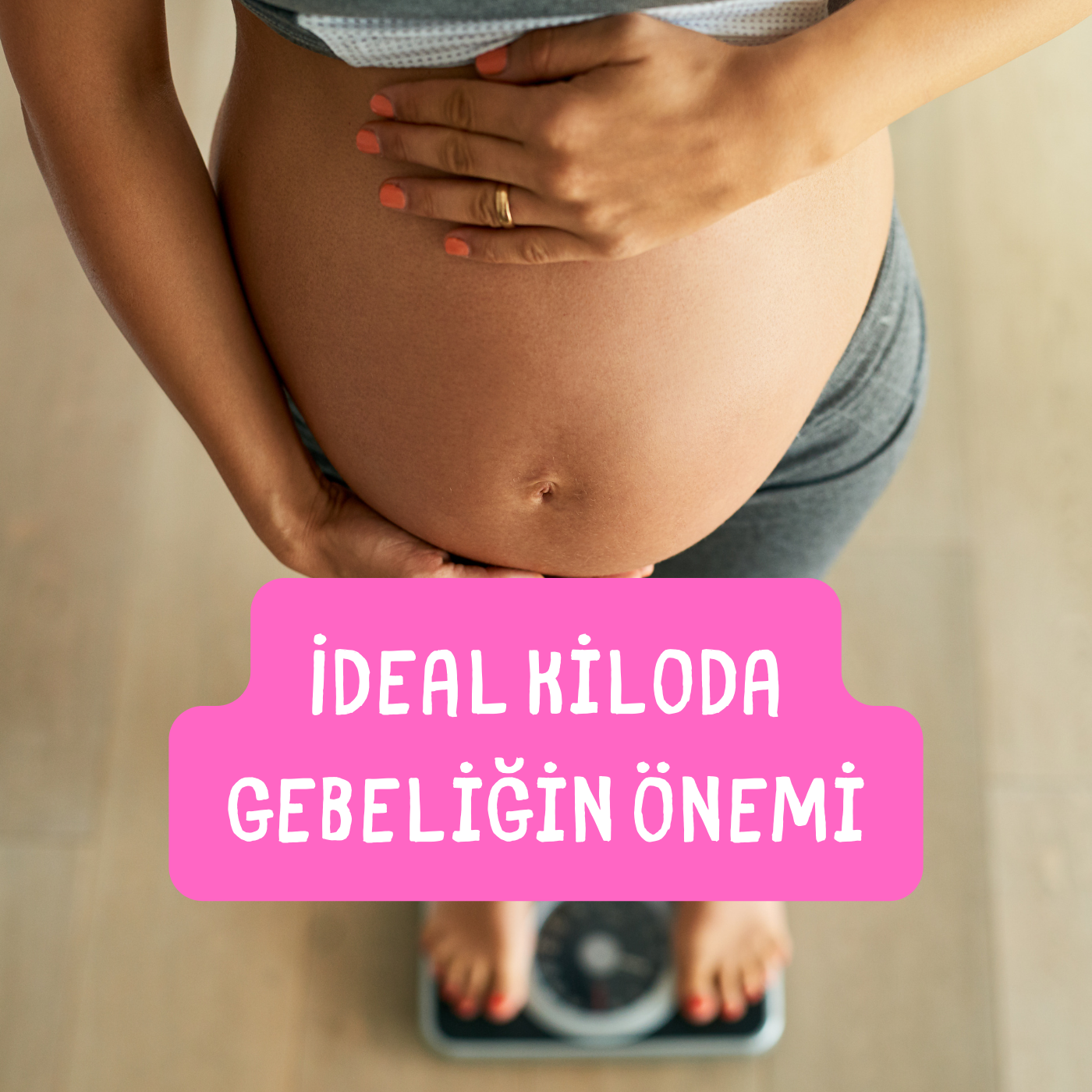 ideal kiloda gebeliğin önemi