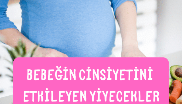 bebeğin cinsiyetini etkileyen yiyecekler