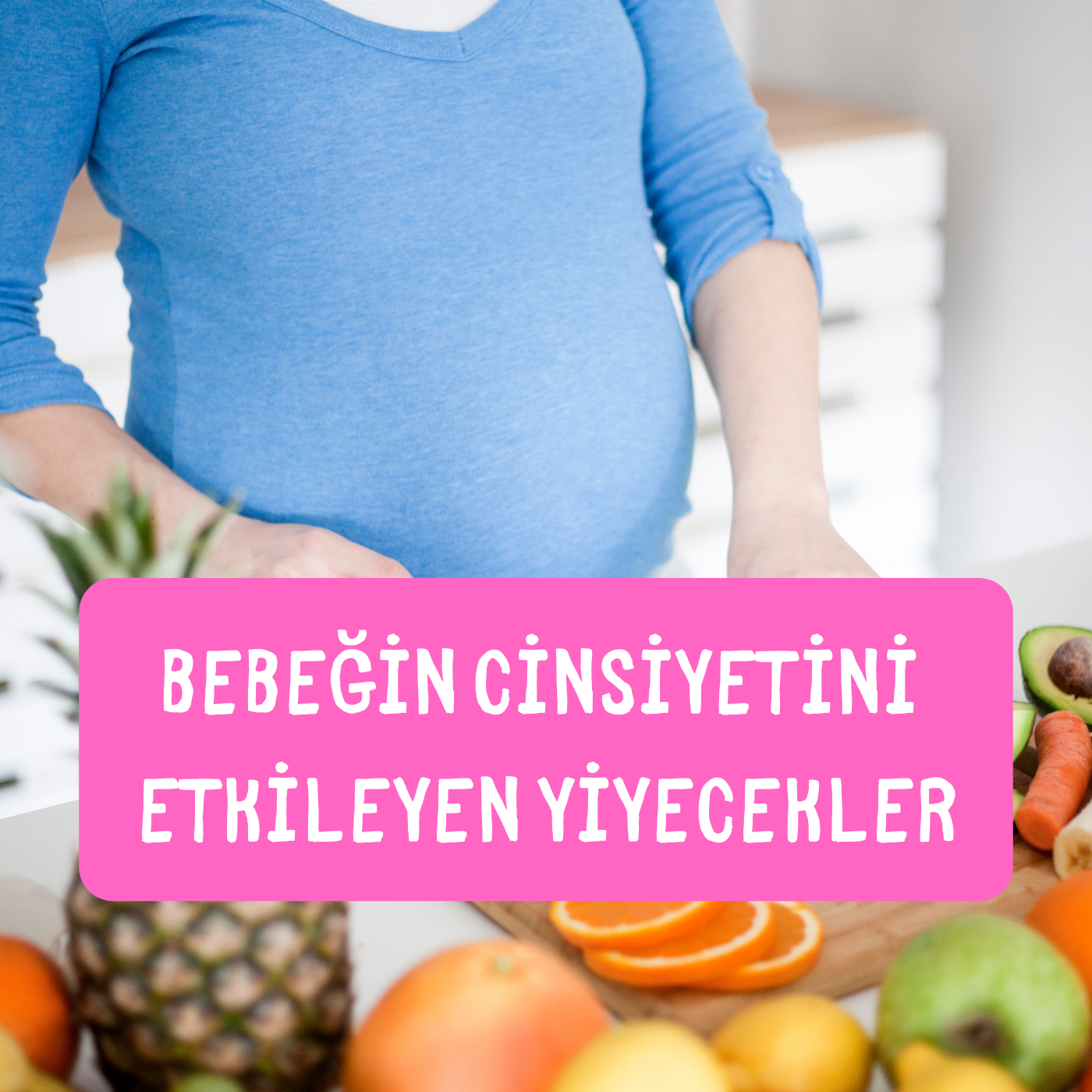 bebeğin cinsiyetini etkileyen yiyecekler