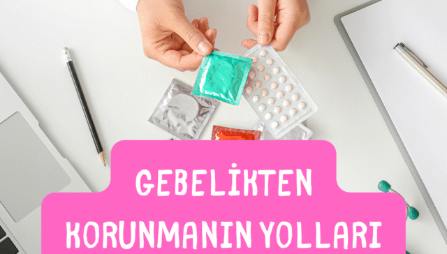 gebelikten korunmanın yolları