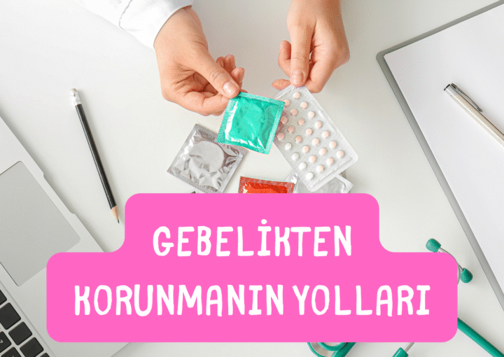 gebelikten korunmanın yolları